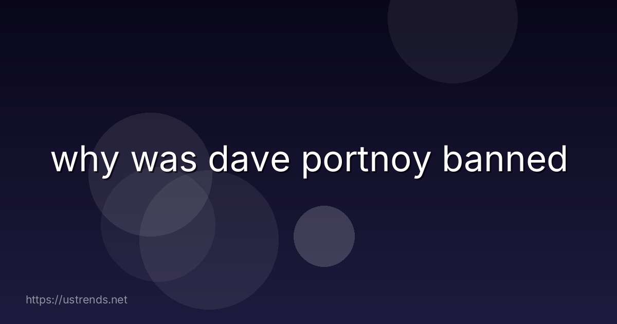 why was dave portnoy banned