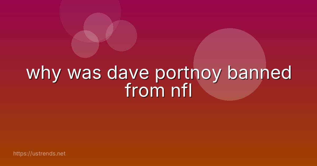 why was dave portnoy banned from nfl