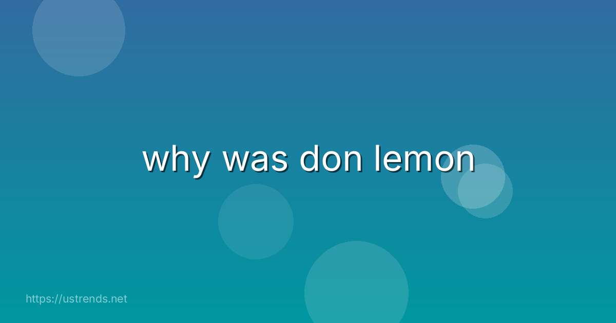 why was don lemon