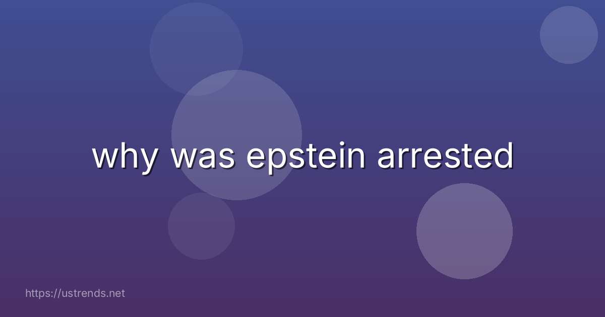 why was epstein arrested