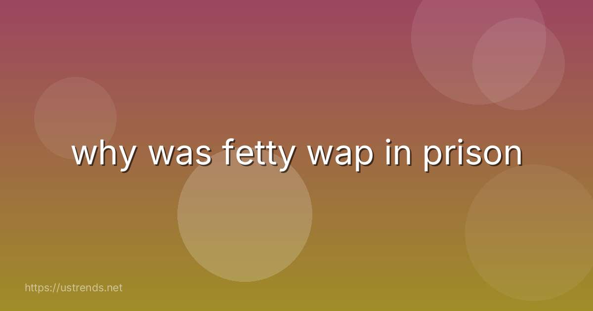 why was fetty wap in prison