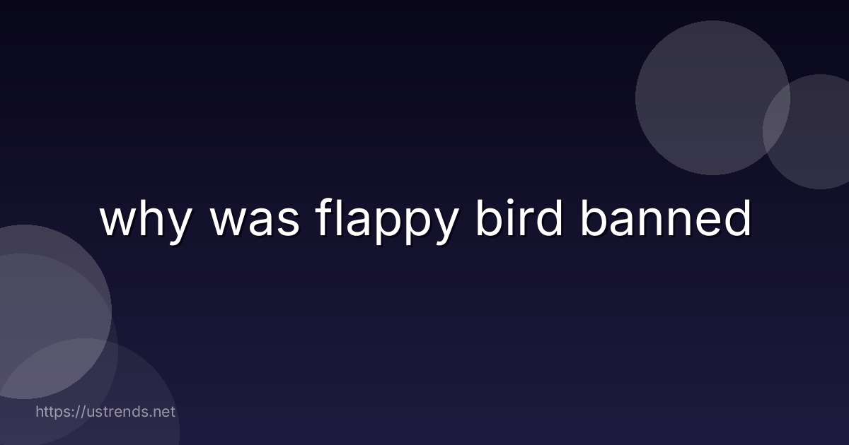 why was flappy bird banned