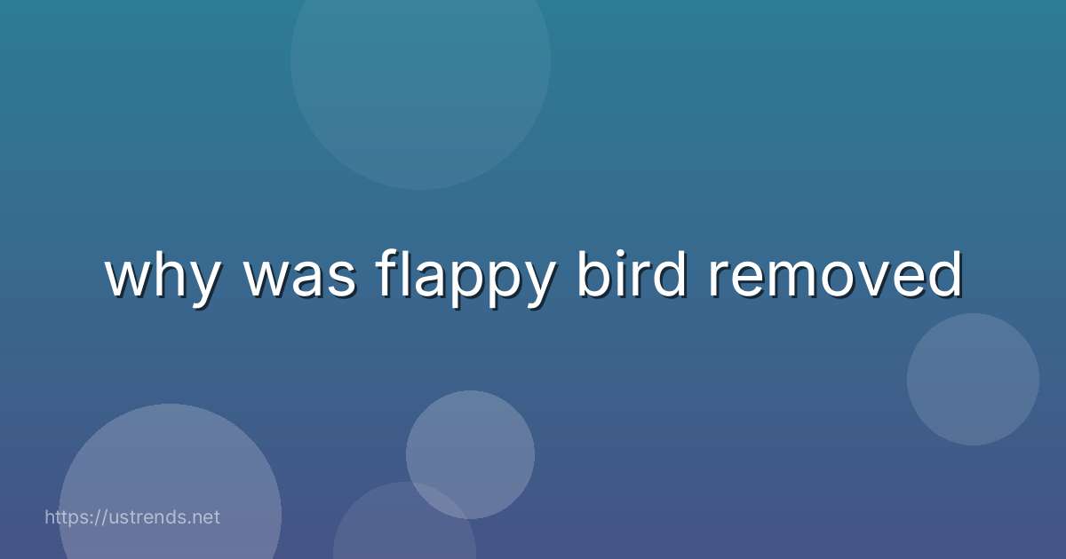 why was flappy bird removed