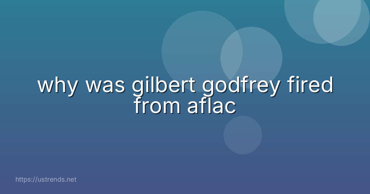 why was gilbert godfrey fired from aflac