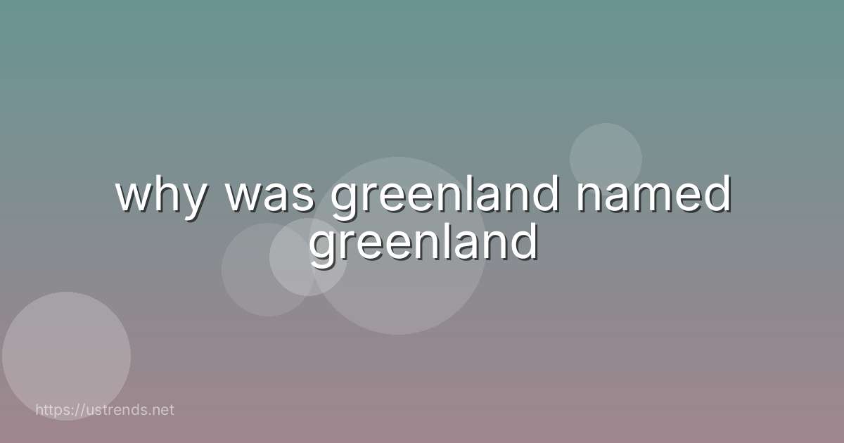 why was greenland named greenland