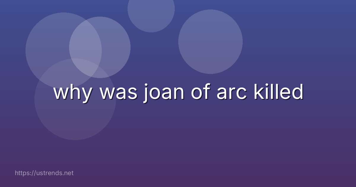 why was joan of arc killed