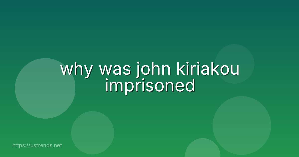 why was john kiriakou imprisoned