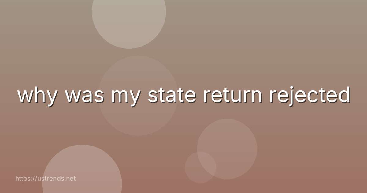 why was my state return rejected