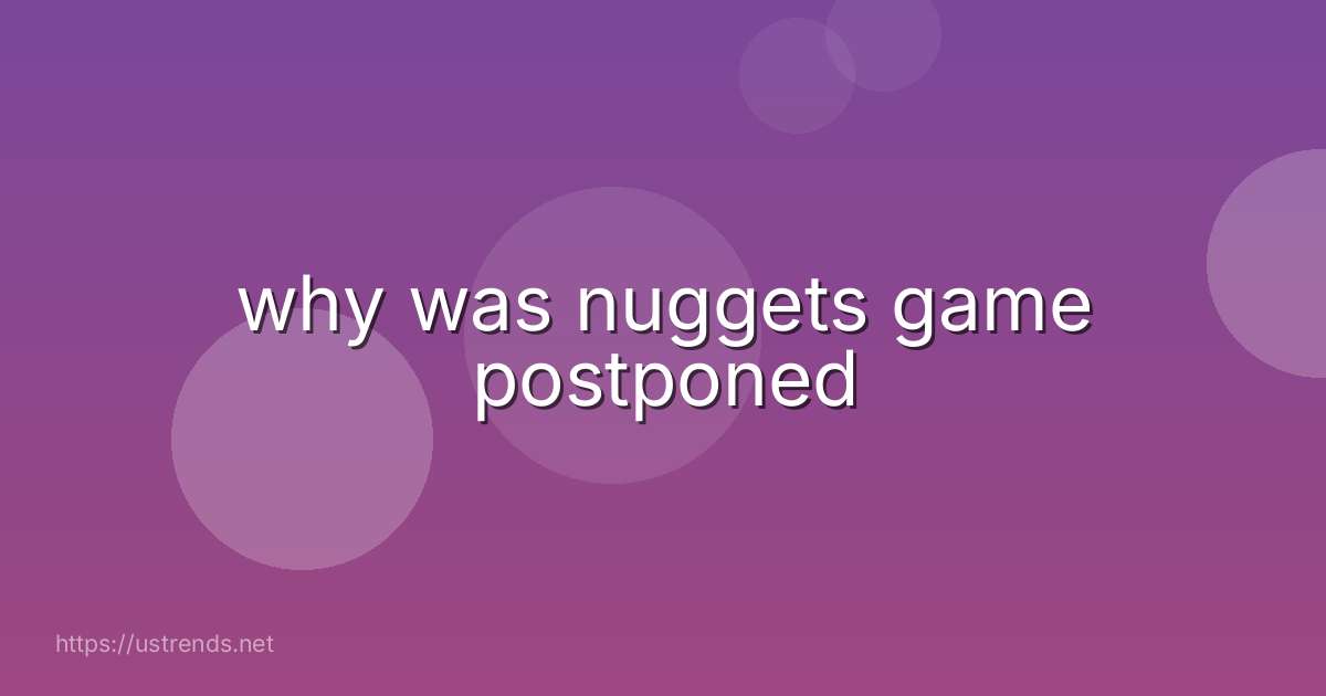 why was nuggets game postponed