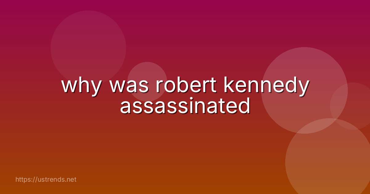 why was robert kennedy assassinated