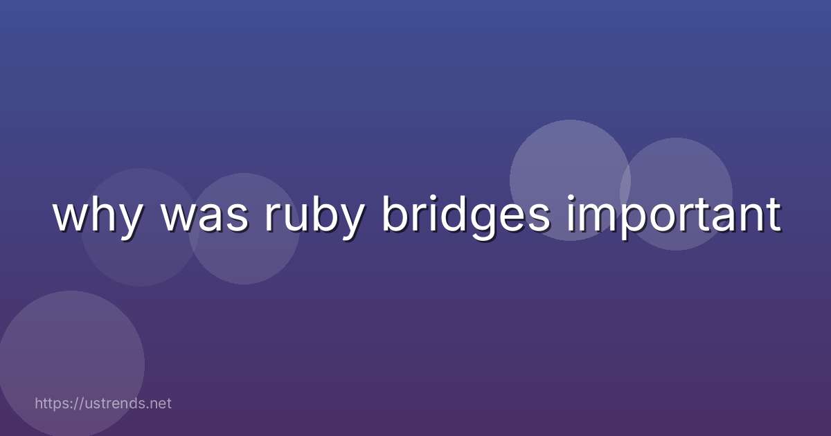 why was ruby bridges important