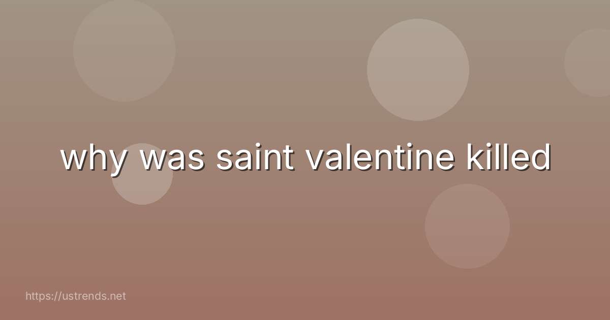 why was saint valentine killed