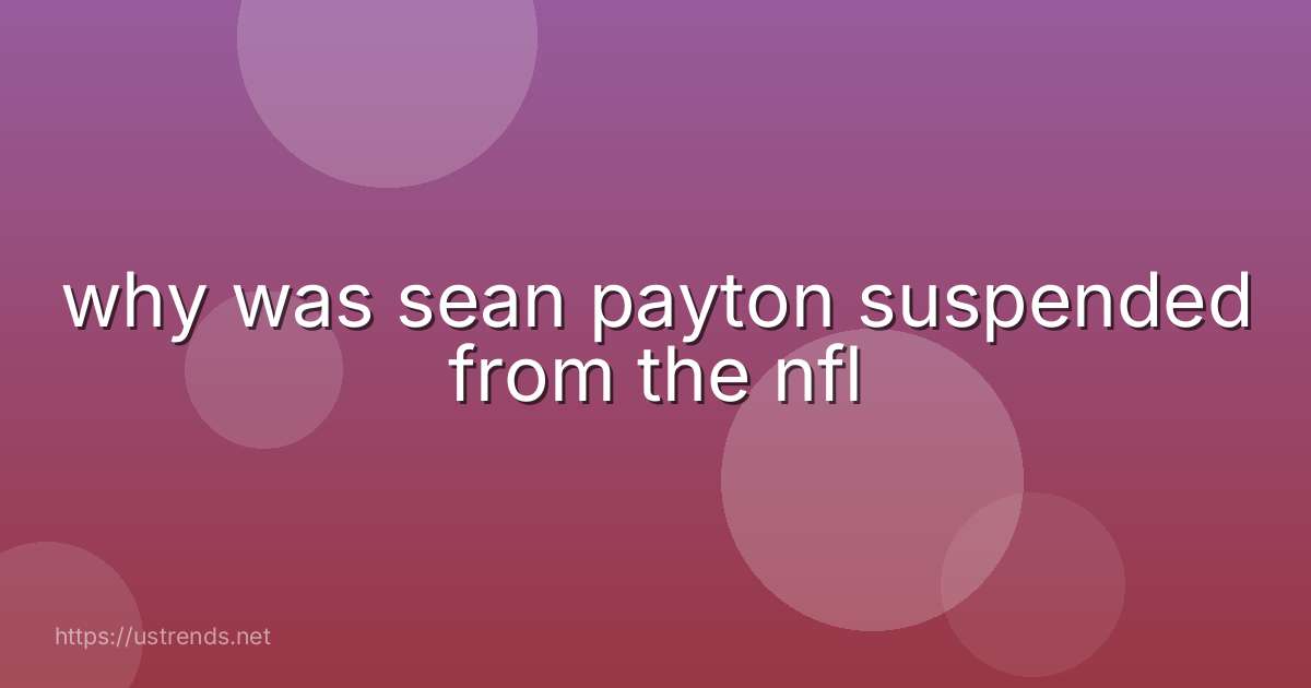 why was sean payton suspended from the nfl