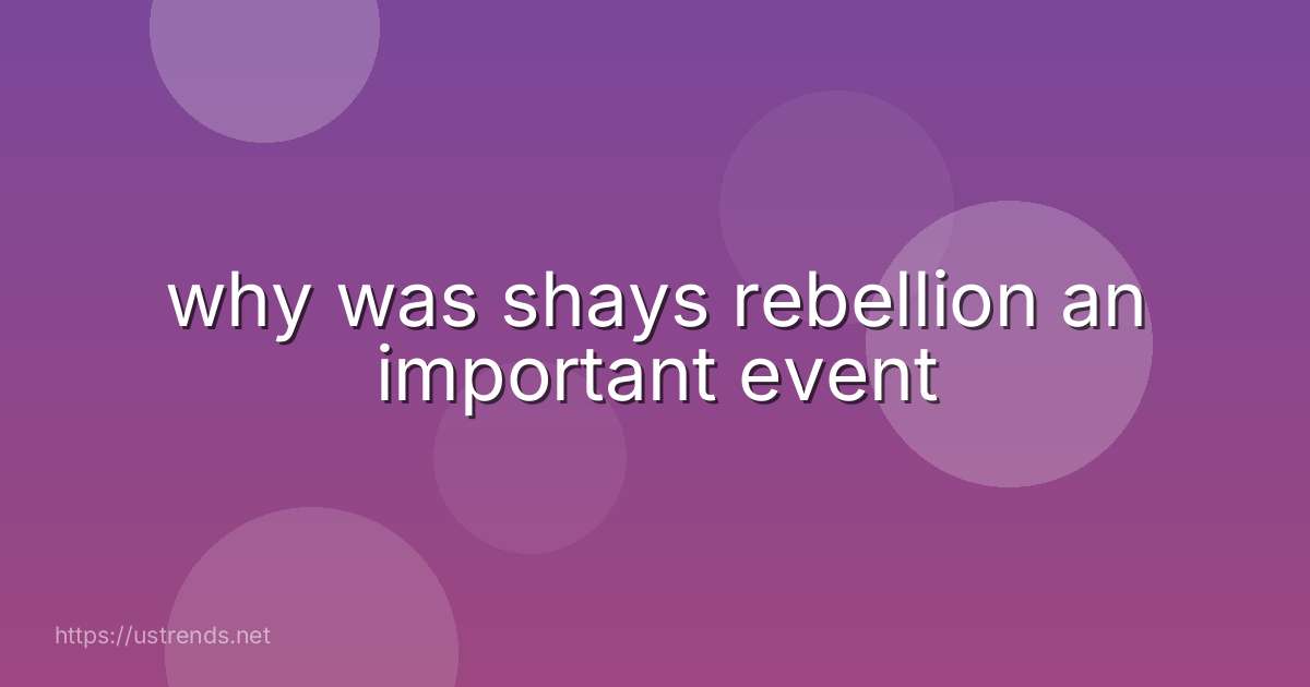 why was shays rebellion an important event