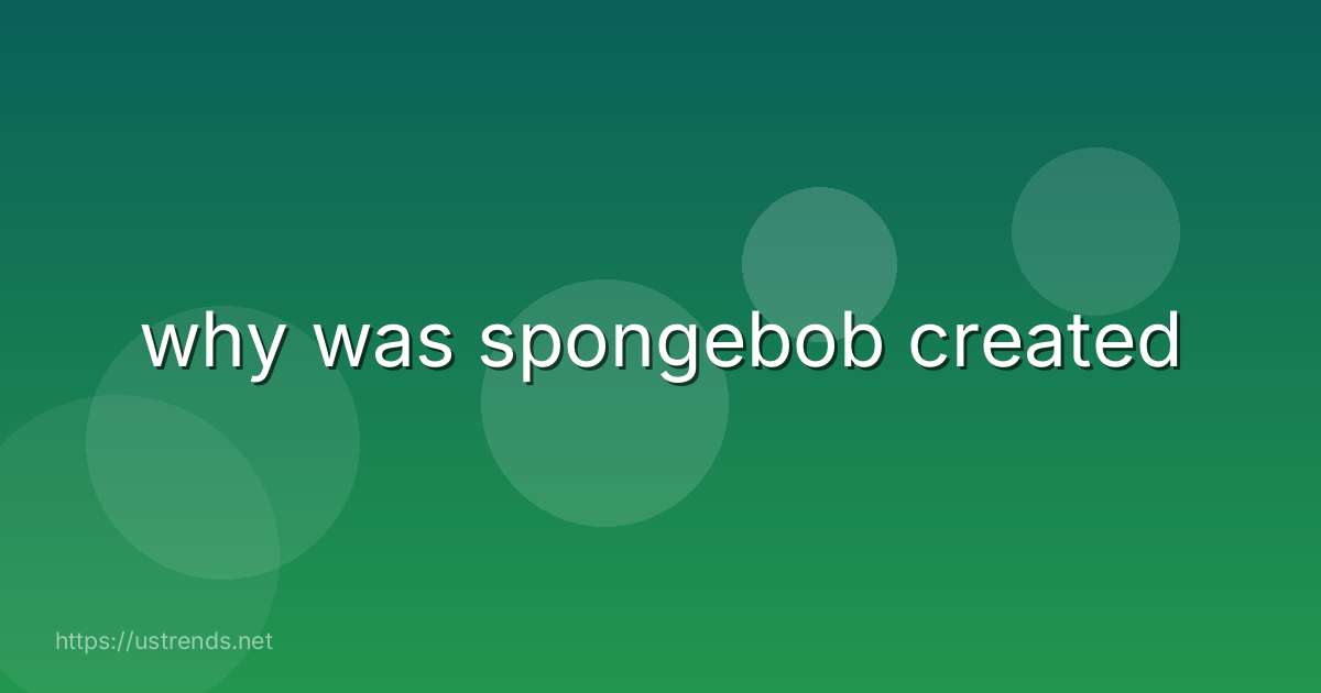 why was spongebob created