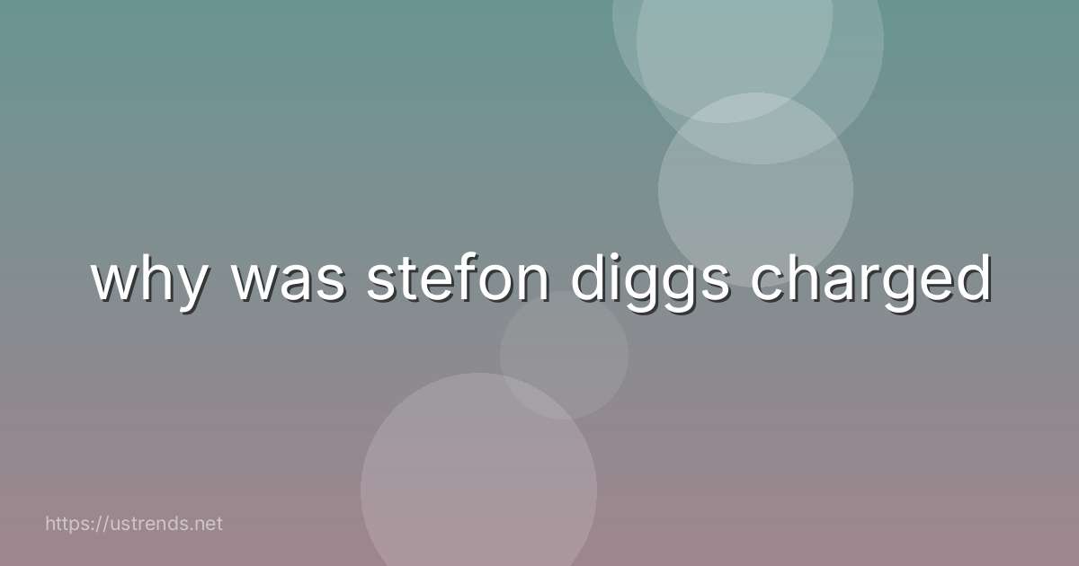 why was stefon diggs charged