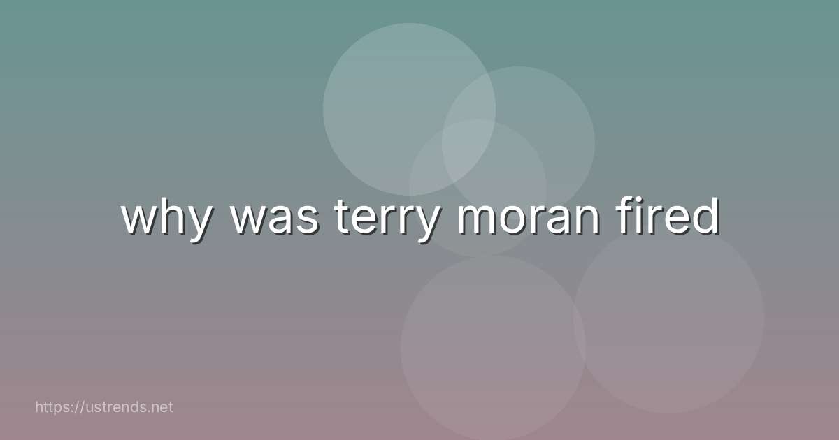 why was terry moran fired