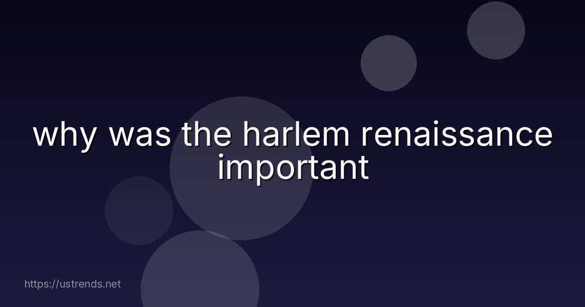 why was the harlem renaissance important