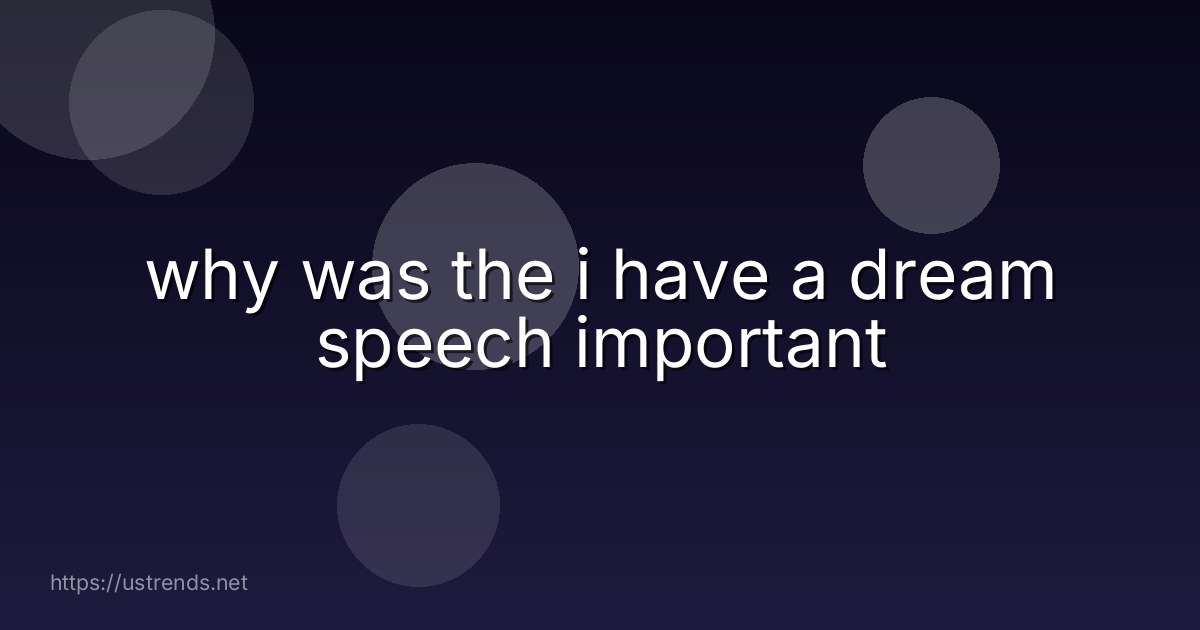 why was the i have a dream speech important