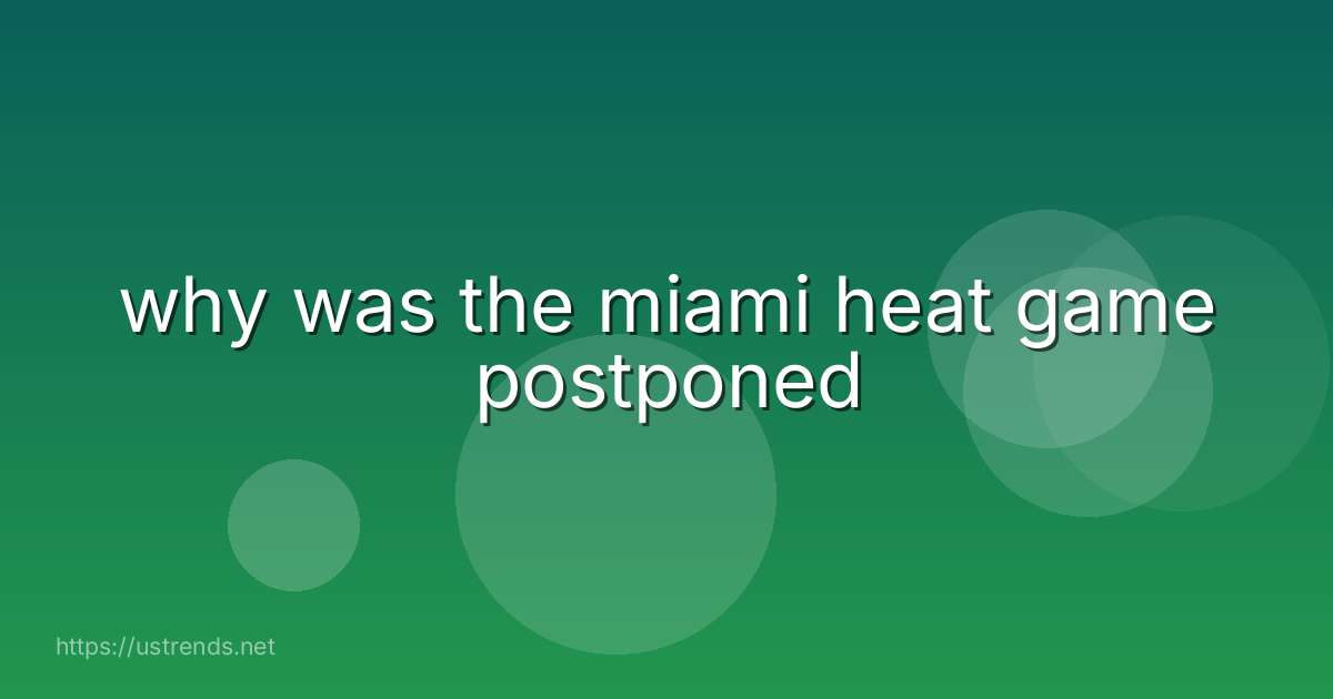 why was the miami heat game postponed