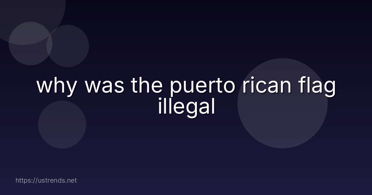 why was the puerto rican flag illegal