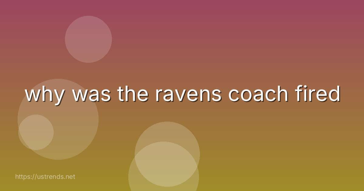 why was the ravens coach fired