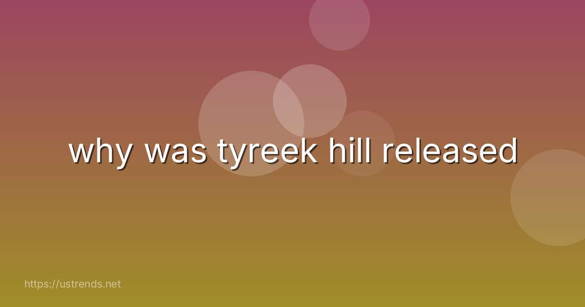 why was tyreek hill released