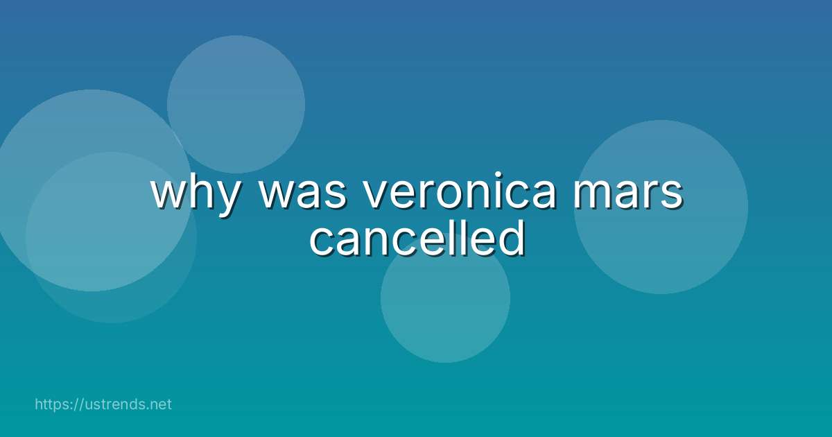 why was veronica mars cancelled
