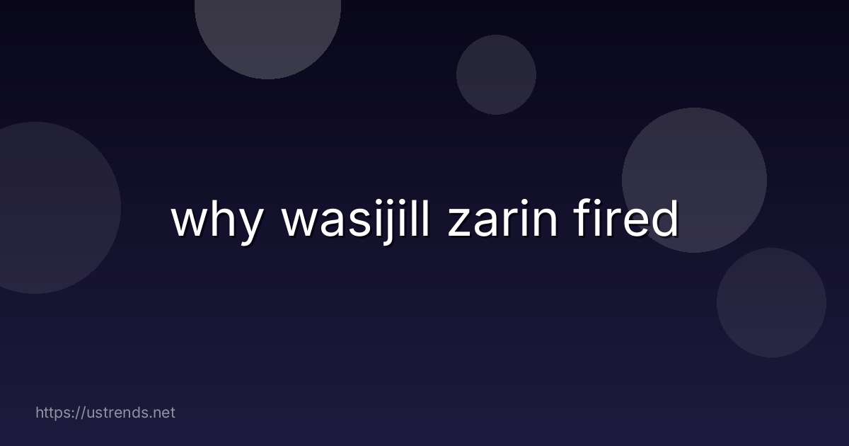 why wasijill zarin fired