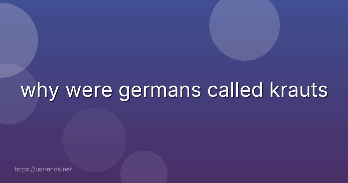 why were germans called krauts