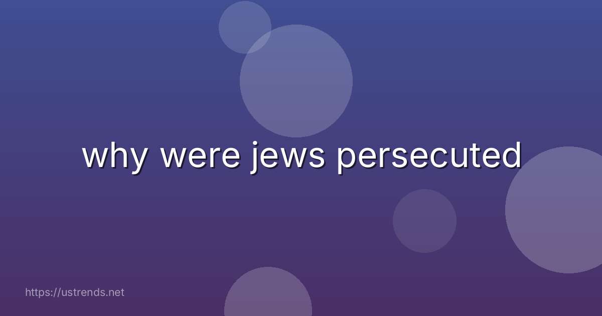 why were jews persecuted