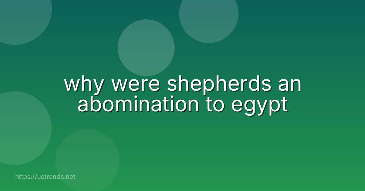 why were shepherds an abomination to egypt