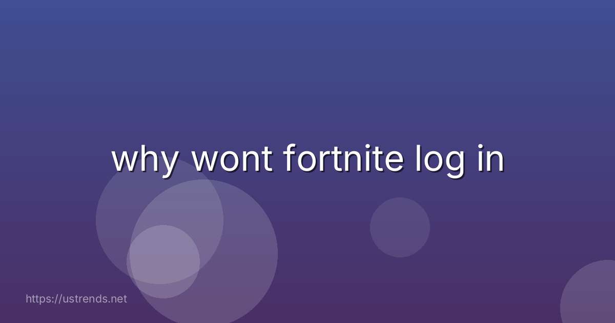 why wont fortnite log in