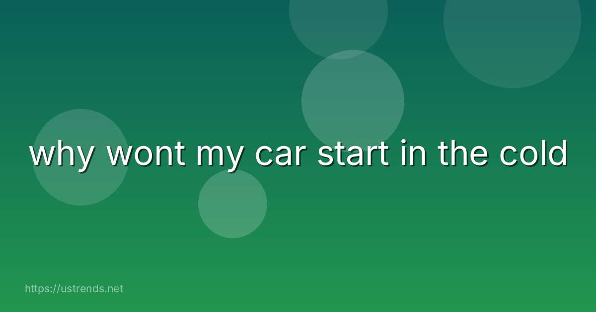 why wont my car start in the cold