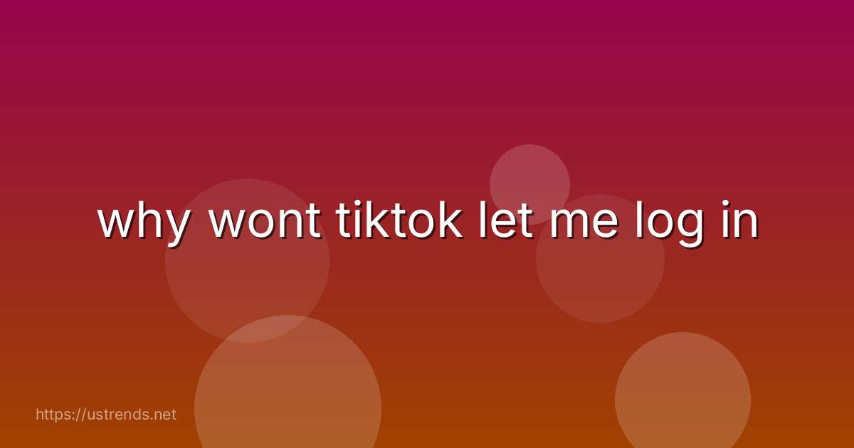 why wont tiktok let me log in