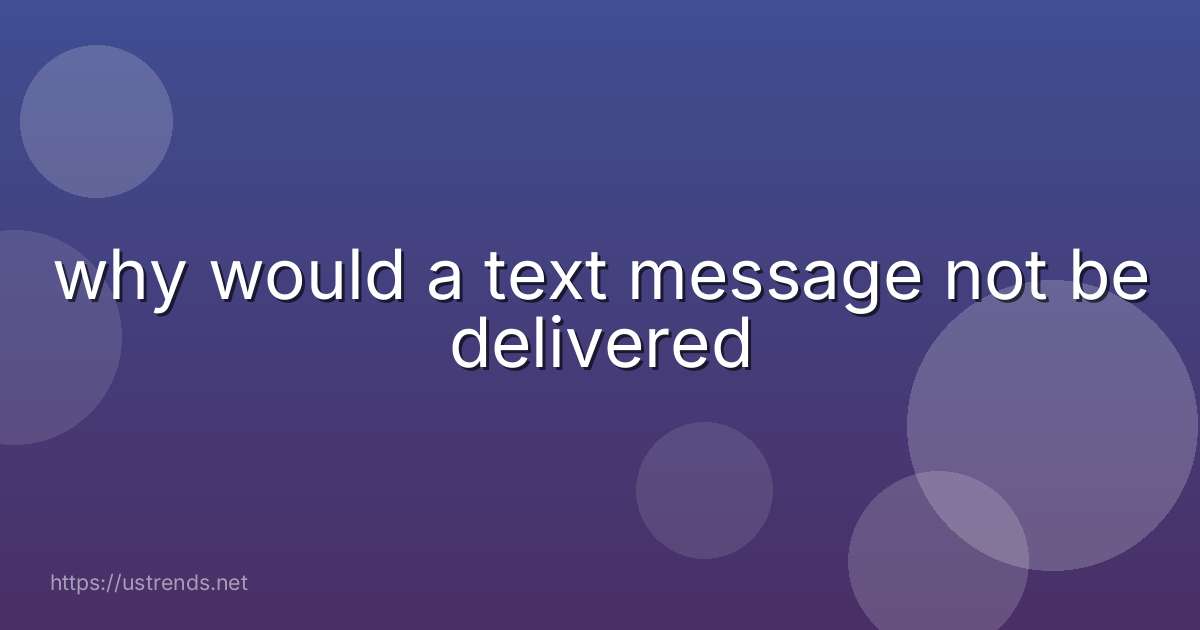 why would a text message not be delivered