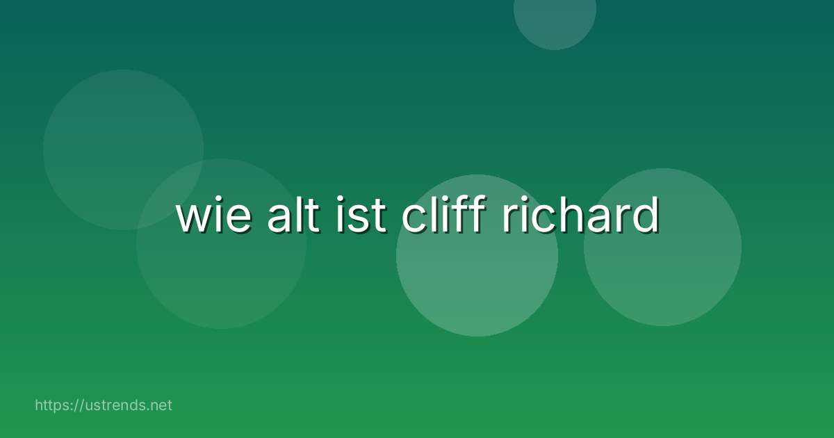wie alt ist cliff richard