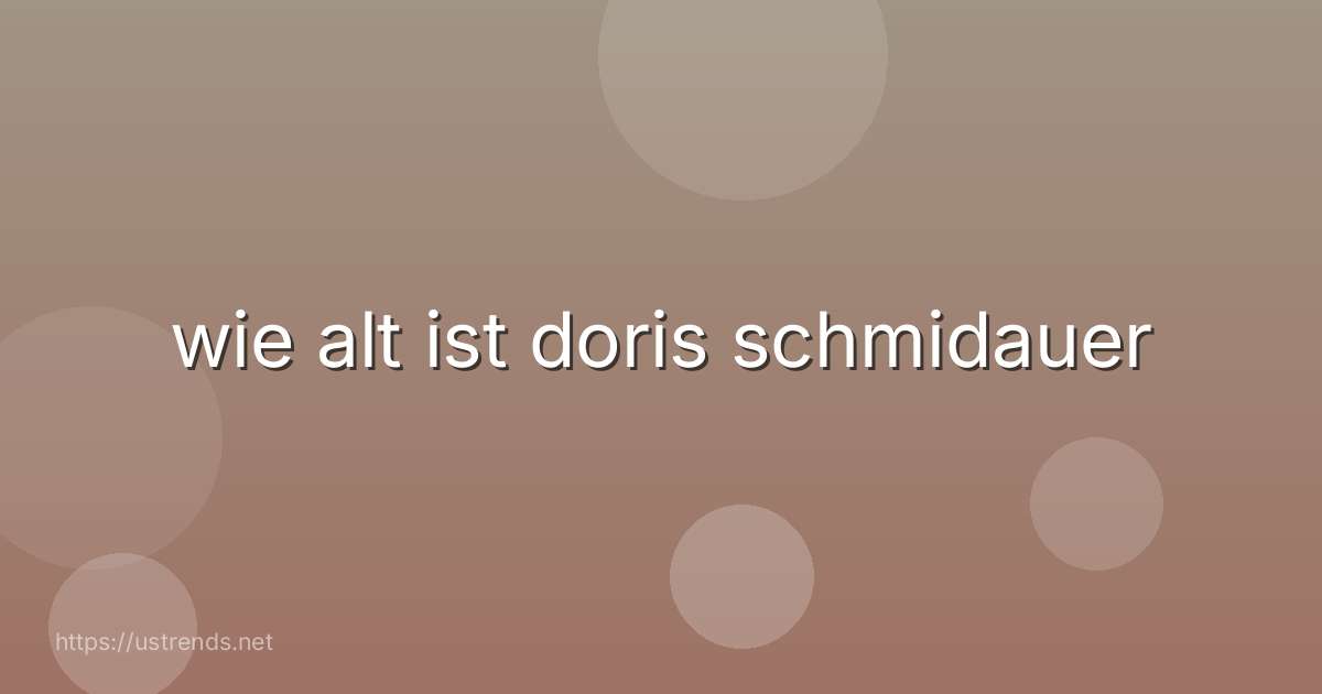 wie alt ist doris schmidauer