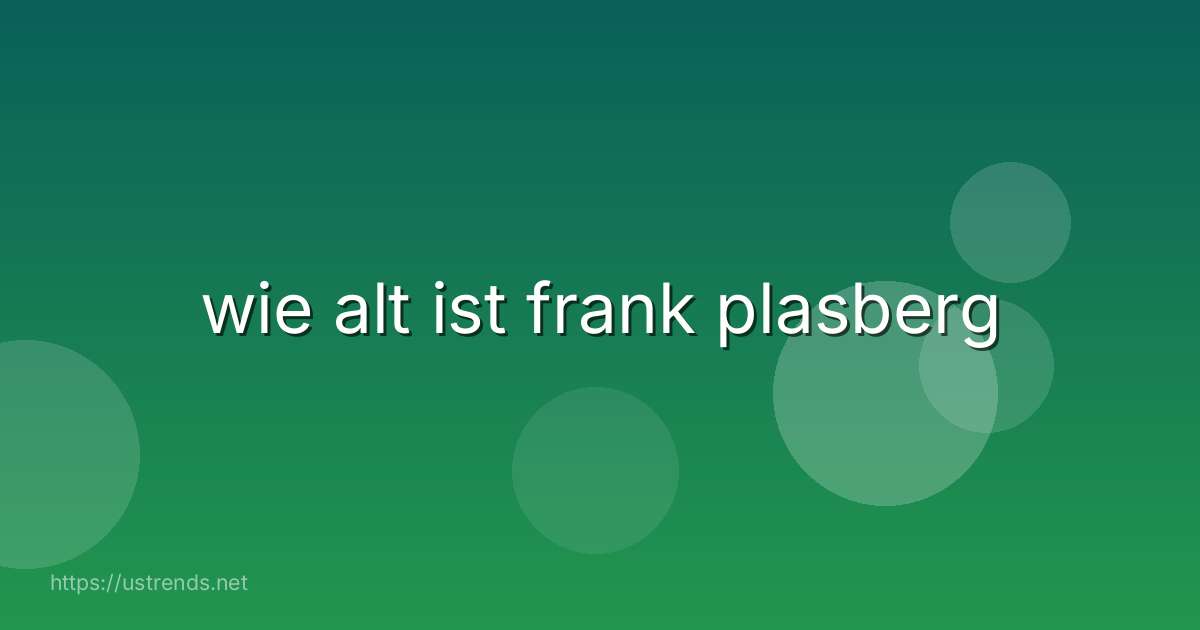 wie alt ist frank plasberg