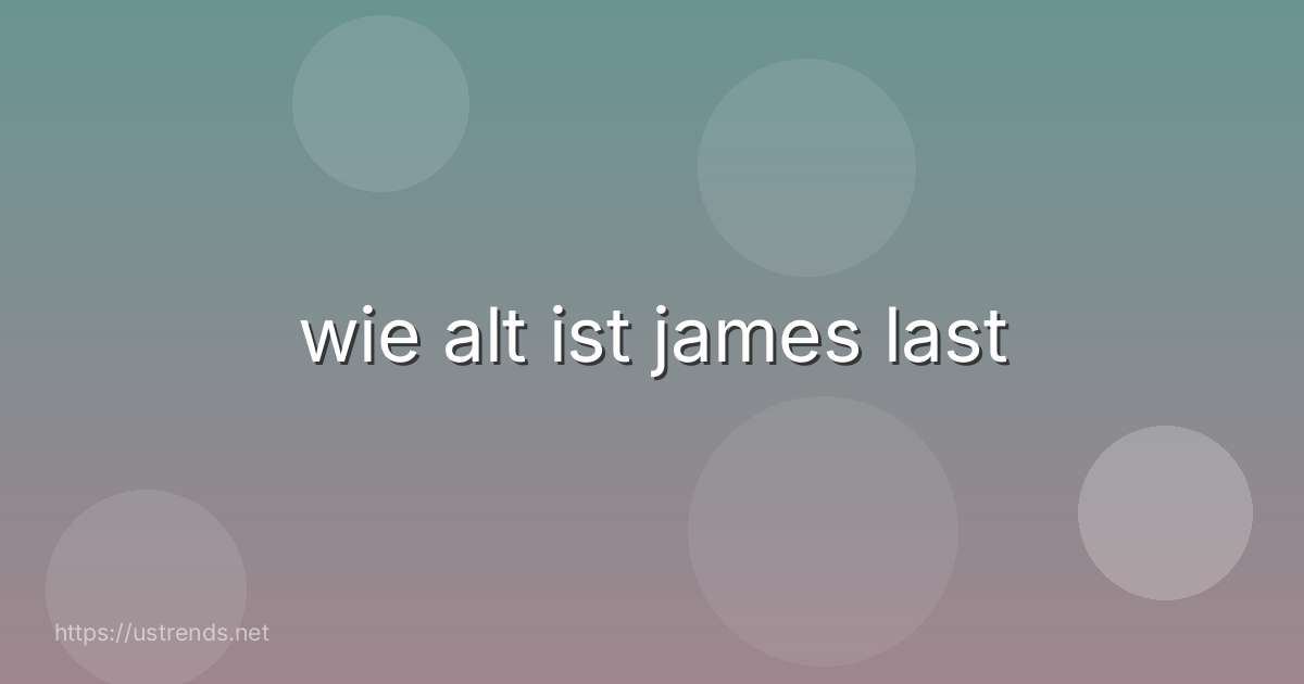 wie alt ist james last