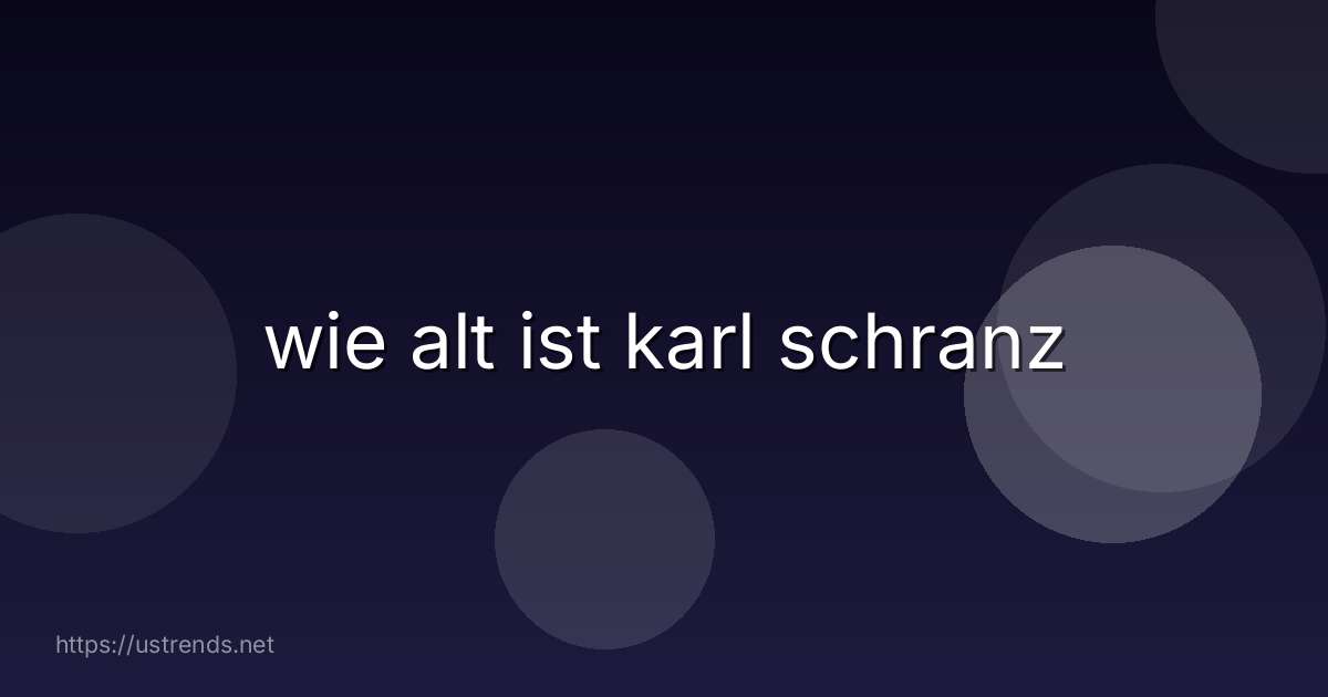 wie alt ist karl schranz
