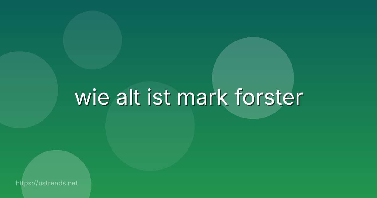 wie alt ist mark forster