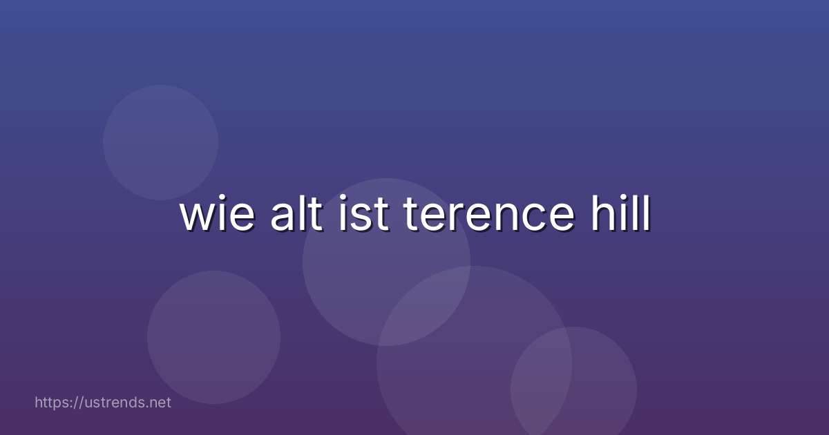 wie alt ist terence hill
