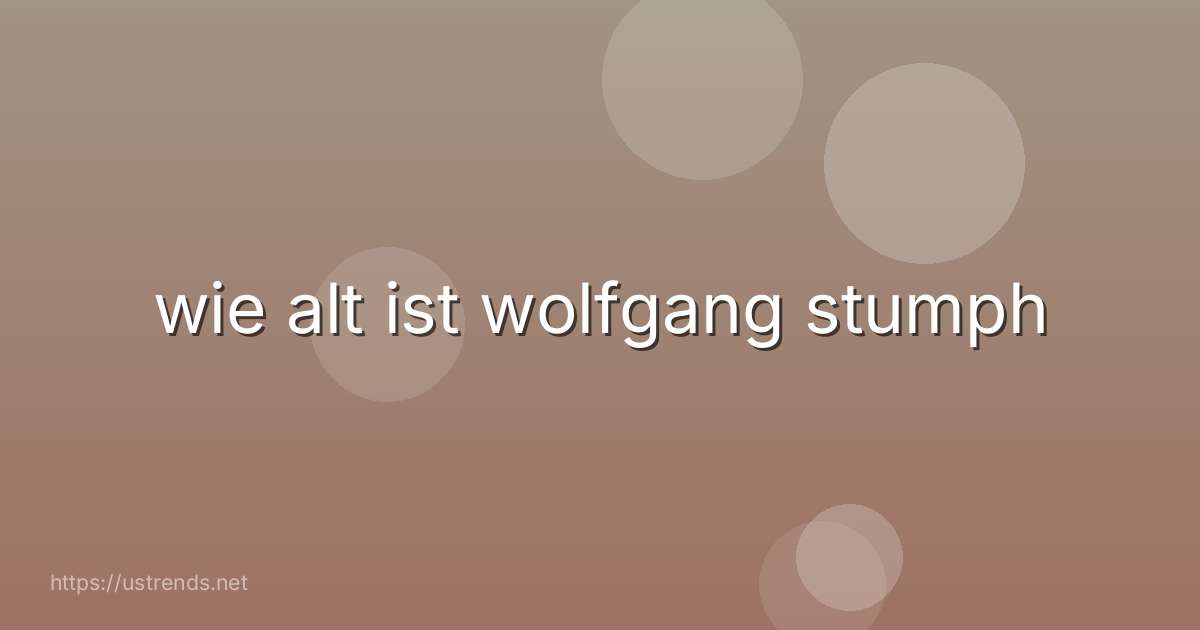 wie alt ist wolfgang stumph