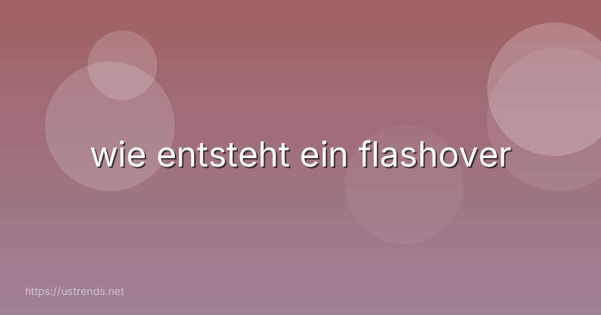 wie entsteht ein flashover