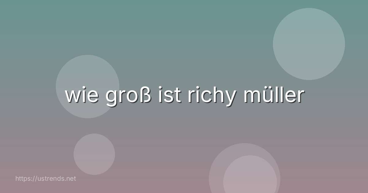 wie groß ist richy müller