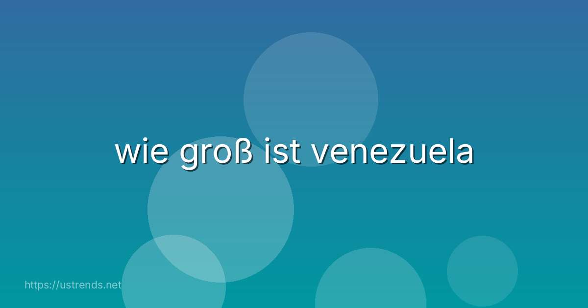 wie groß ist venezuela