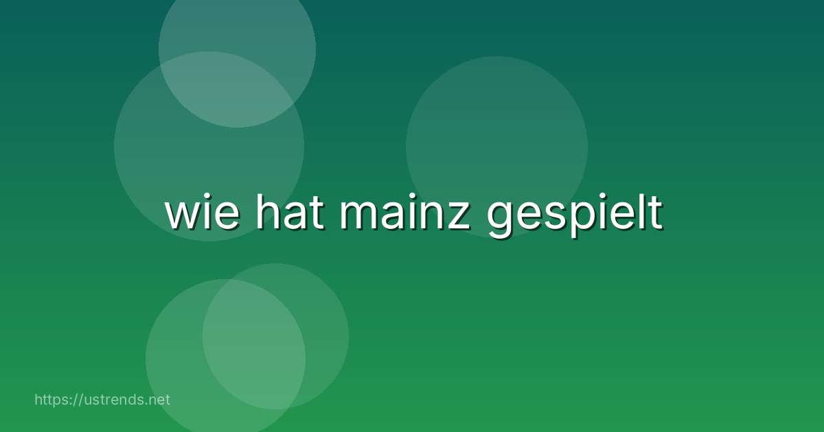 wie hat mainz gespielt