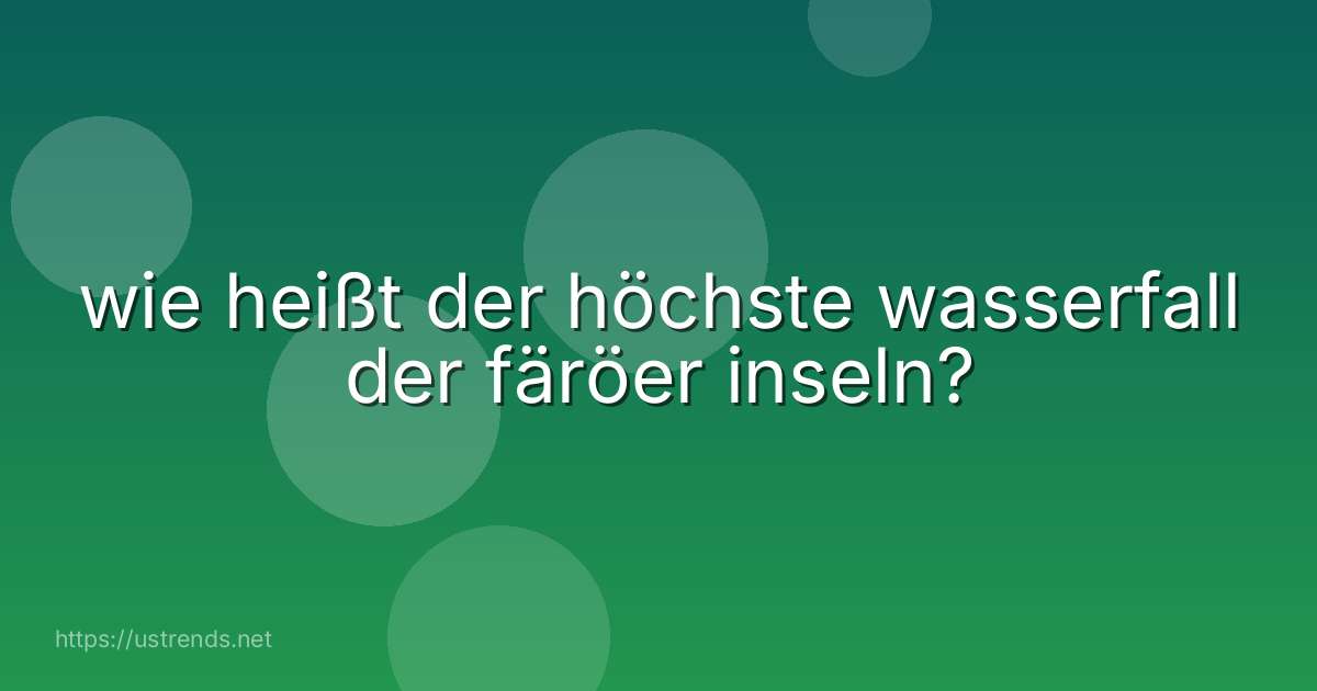 wie heißt der höchste wasserfall der färöer inseln?