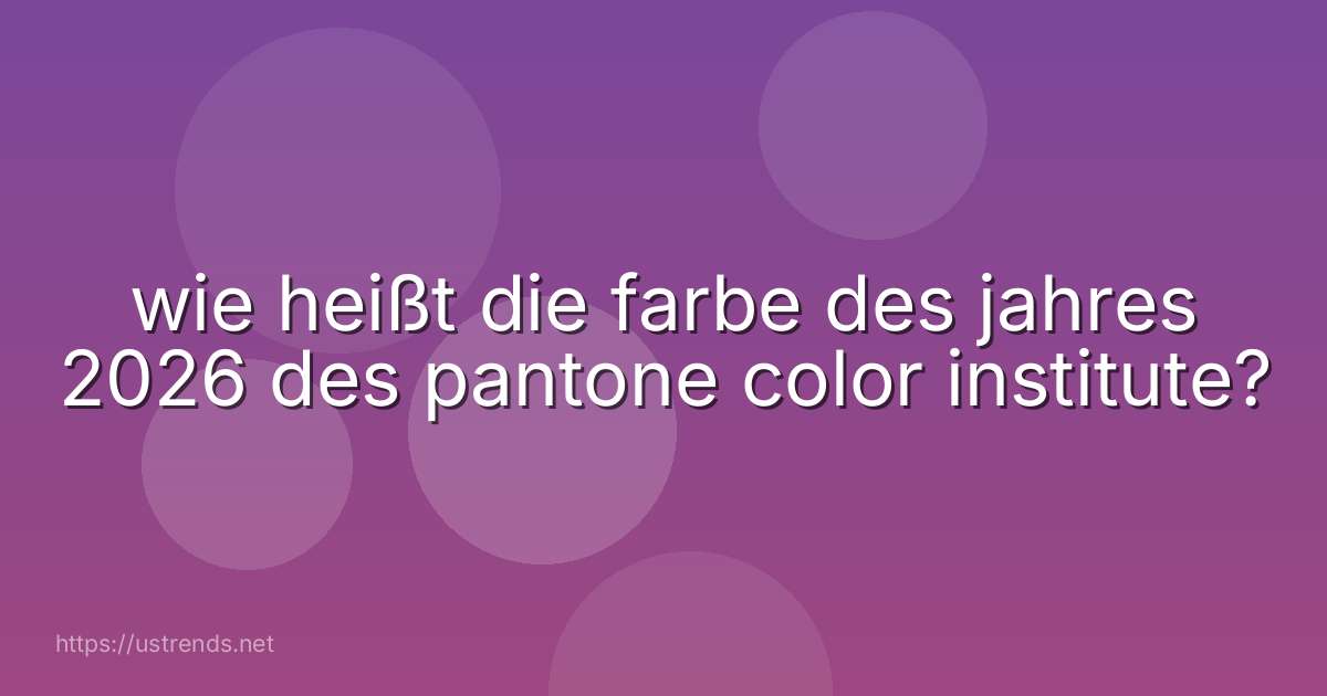 wie heißt die farbe des jahres 2026 des pantone color institute?